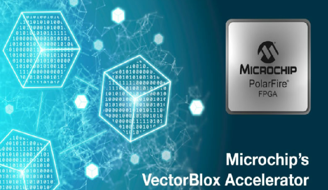 Microchip推出软件开发工具包和神经网络IP，助力轻松创建 低功耗FPGA智能嵌入式视觉解决方案