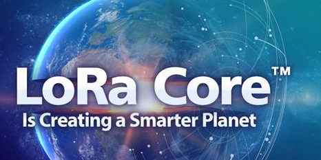 LoRa CoreTM正在创造一个更加智慧的星球