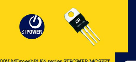 意法半导体新MDmesh K6 800V STPOWER MOSFET提高能效，最大限度降低开关功率损耗