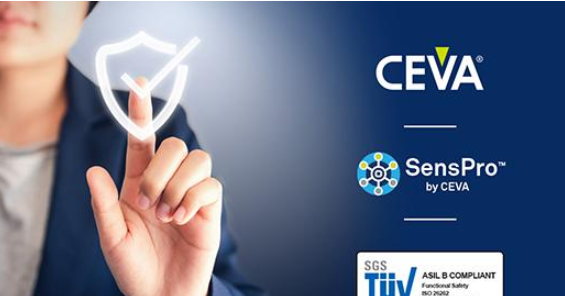 CEVA SensPro 传感器中枢DSP 获得 ASIL B(随机)和 ASIL D(系统)汽车安全合规认证